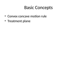 Basic Concepts
• Convex concave motion rule
• Treatment plane
 