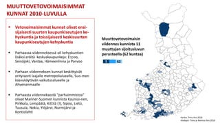  Vetovoimaisimmat kunnat olivat ensi-
sijaisesti suurten kaupunkiseutujen ke-
hyskuntia ja toissijaisesti keskisuurten
kaupunkiseutujen kehyskuntia
 Parhaassa viidenneksessä oli kehyskuntien
lisäksi eräitä keskuskaupunkeja: Espoo,
Seinäjoki, Vantaa, Hämeenlinna ja Porvoo
 Parhaan viidenneksen kunnat keskittyivät
erityisesti laajalle metropolialueelle, Suo-men
kasvukäytävän vaikutusalueelle ja
Ahvenanmaalle
 Parhaasta viidenneksestä ”parhaimmistoa”
olivat Manner-Suomen kunnista Kauniai-nen,
Pirkkala, Lempäälä, Kittilä (!), Sipoo, Lieto,
Tuusula, Nokia, Ylöjärvi, Nurmijärvi ja
Kontiolahti
MUUTTOVETOVOIMAISIMMAT
KUNNAT 2010-LUVULLA
4
4,5
5
Kartta: Timo Aro 2016
Analyysi: Timo ja Rasmus Aro 2016
Muuttovetovoimaisin
viidennes kunnista 11
muuttujan sijoitusluvun
perusteella (62 kuntaa)
621
 