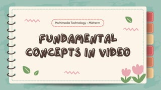 )
)
)
)
)
)
)
)
)
Fundamental
Fundamental
Concepts in Video
Concepts in Video
Multimedia Technology - Midterm
)
)
)
)
)
)
)
)
)
 