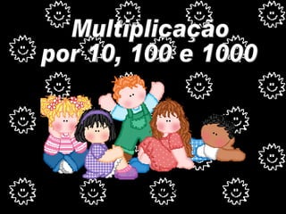 Multiplicação  por 10, 100 e 1000 Sonia Regina de Souza Guedes 