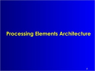 4
Processing Elements Architecture
 