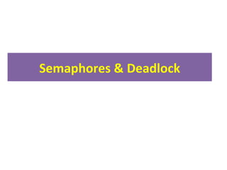 Semaphores & Deadlock
 