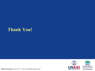 Thank You!




GHI Presentation, March 22nd , 2012, USAID/Washington DC
 