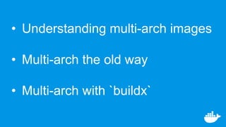 Docker + Arm - Multi-arch builds with Docker `buildx` | PPTX