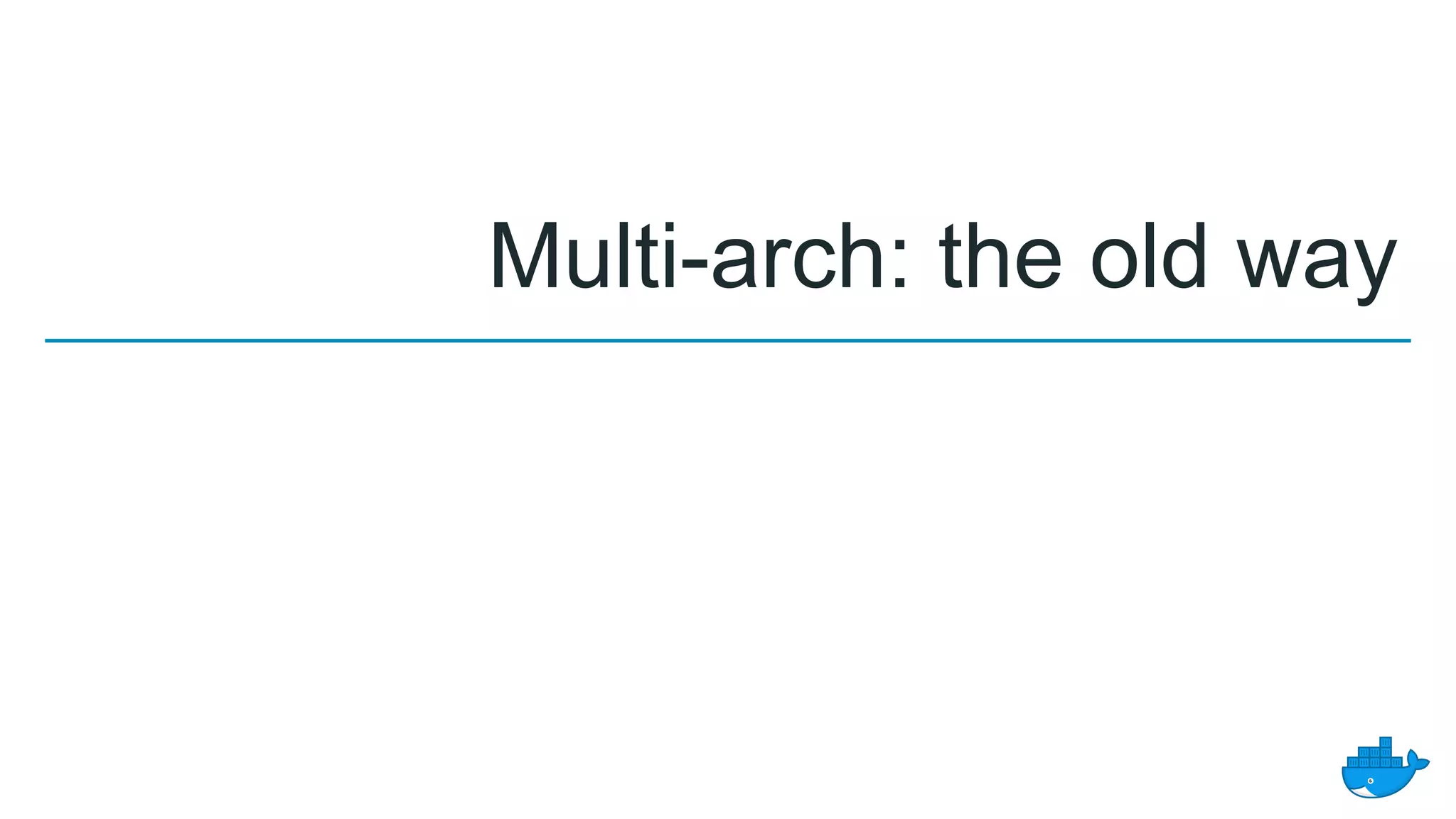 Multi-arch: the old way
 