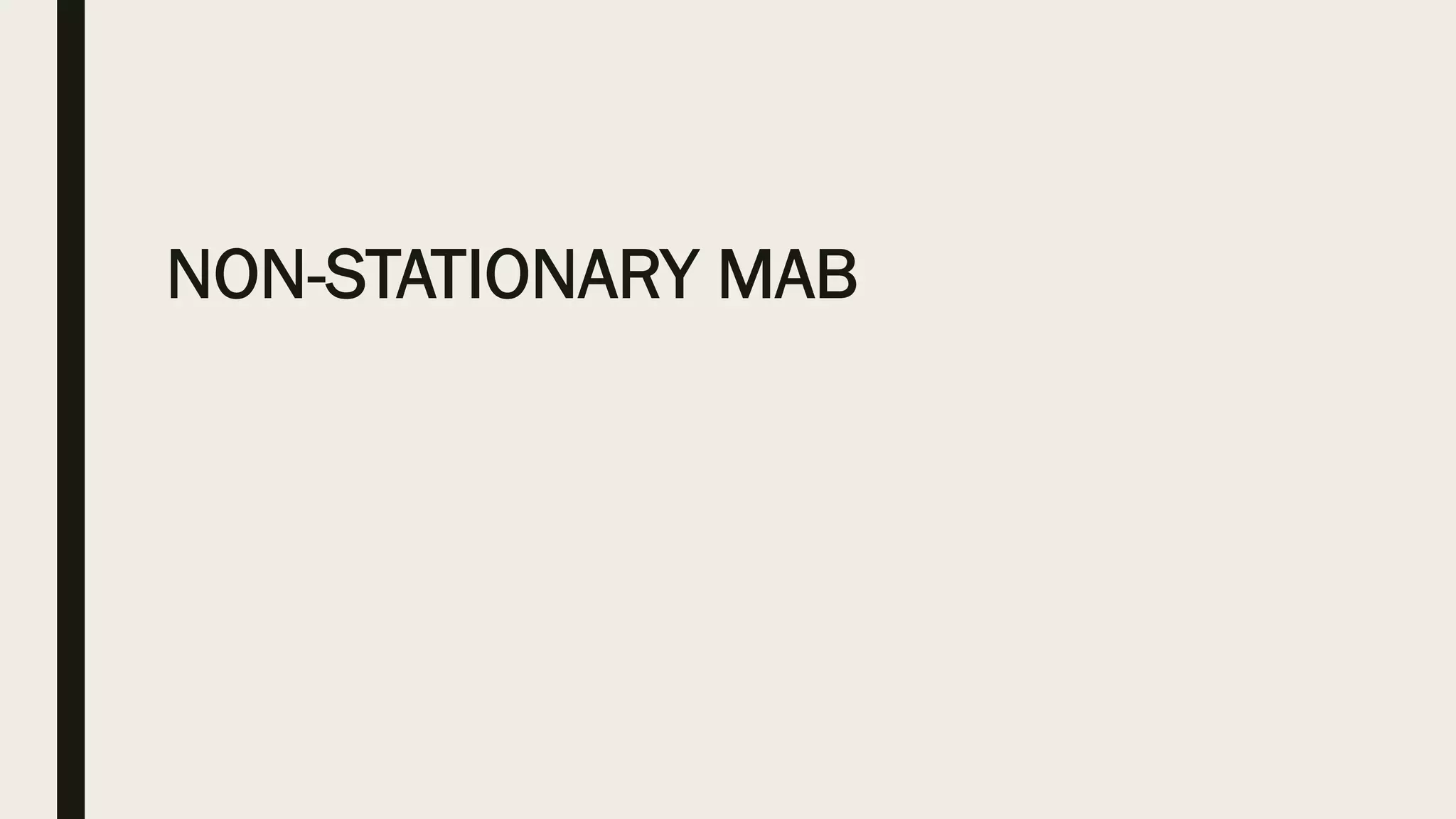 NON-STATIONARY MAB
 