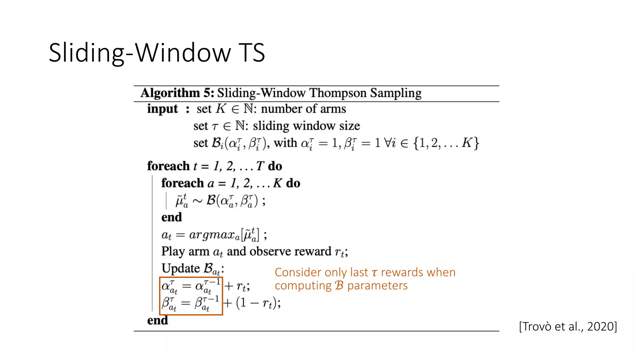 Sliding-Window TS
Consider only last 𝜏 rewards when
computing ℬ parameters
[Trovò et al., 2020]
 