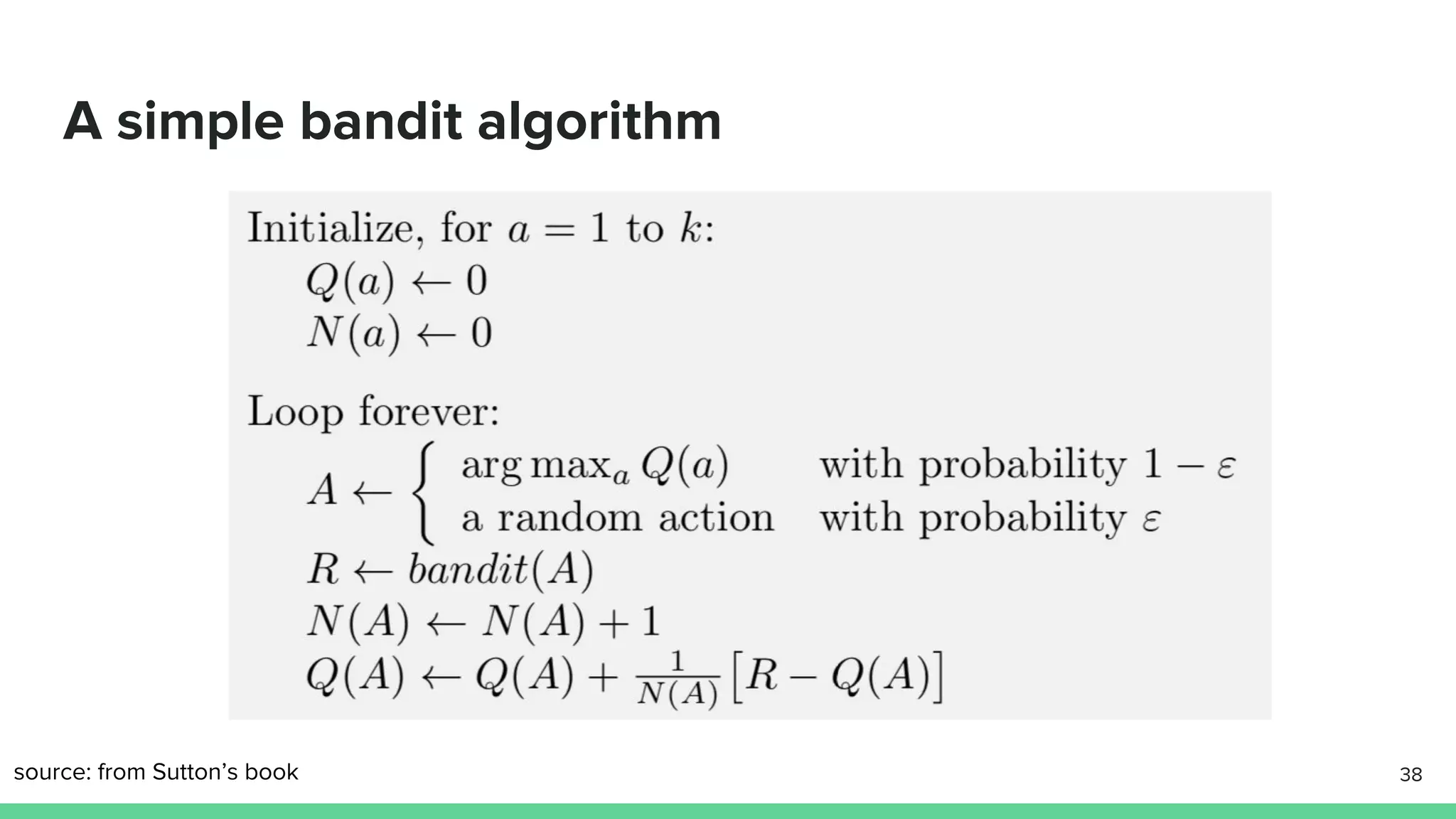 A simple bandit algorithm
38source: from Sutton’s book
 