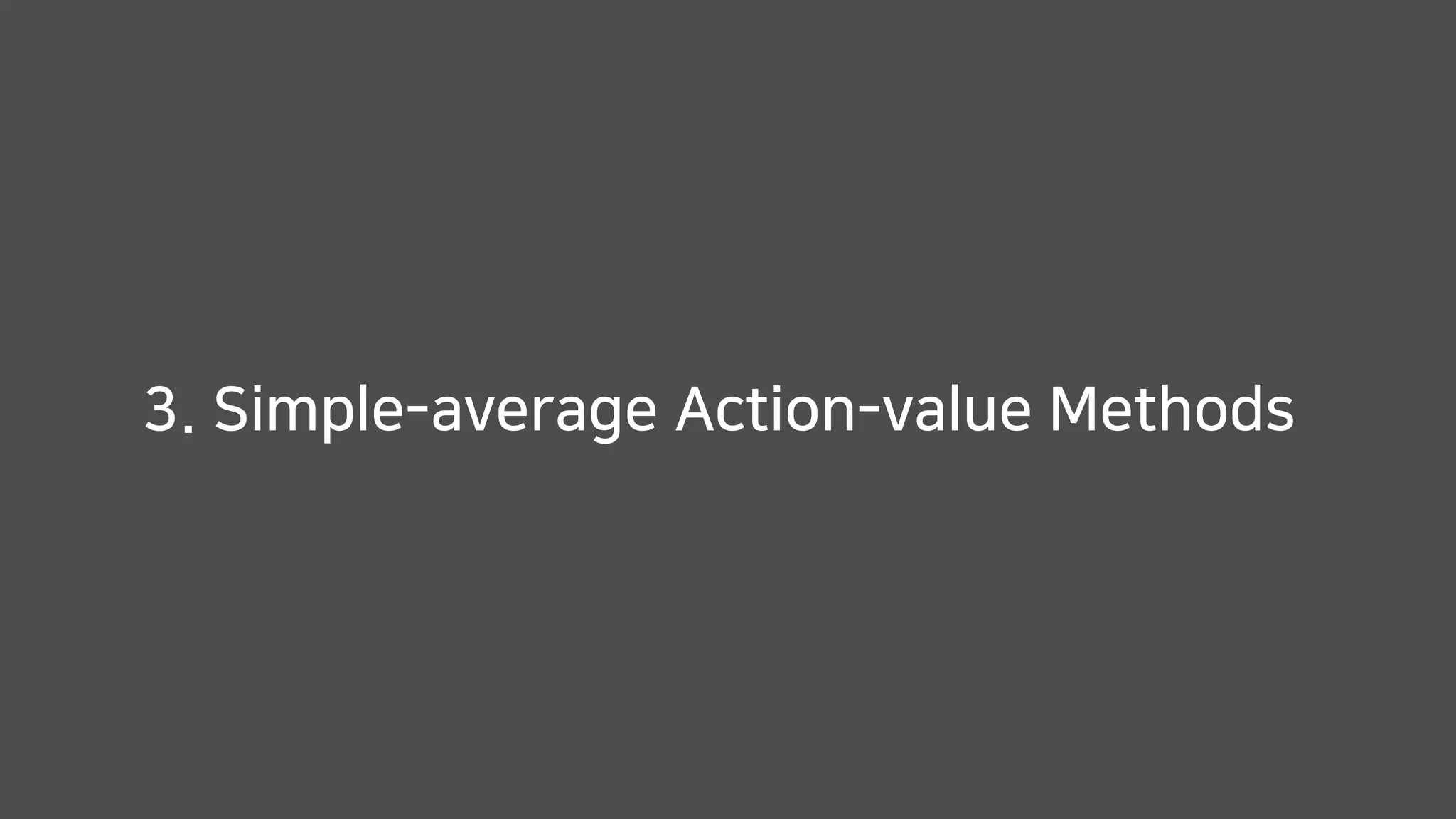 3. Simple-average Action-value Methods
 