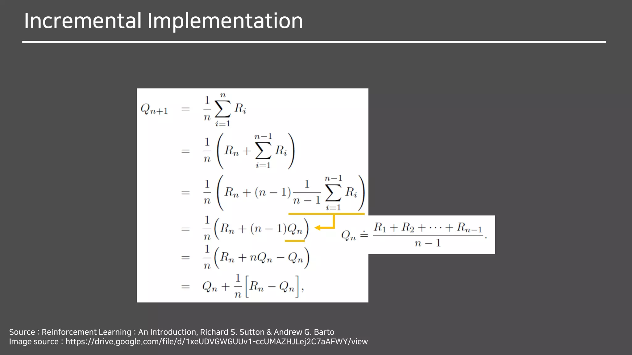 Incremental Implementation
Source : Reinforcement Learning : An Introduction, Richard S. Sutton & Andrew G. Barto
Image source : https://drive.google.com/file/d/1xeUDVGWGUUv1-ccUMAZHJLej2C7aAFWY/view
 