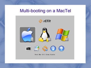 Multi-booting on a MacTel
 
