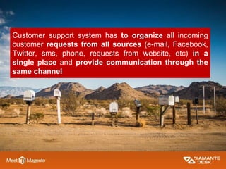 Customer support system has to organize all incoming
customer requests from all sources (e-mail, Facebook,
Twitter, sms, p...
