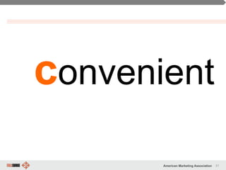 81American Marketing Association
convenient
 