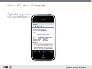 82American Marketing Association
Walgreen on iPad
Use Channel Touchpoints Strategically
Align what they do best
with customer needs
 
