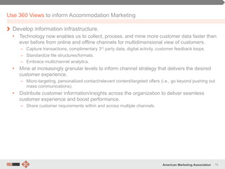 76American Marketing Association
Use 360 Views to inform Accommodation Marketing
" Develop information infrastructure.
•  ...