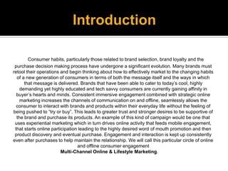 Consumer habits, particularly those related to brand selection, brand loyalty and the
 purchase decision making process ha...