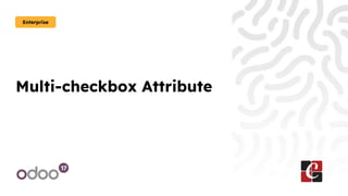 Multi-checkbox Attribute
Enterprise
 