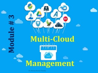 Multi-Cloud
Management
Dr. Neeraj Kumar Pandey
 