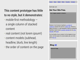 Provide a minimum viable
content plan with the prototype.
 