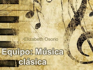•Elizabeth Osorio
 