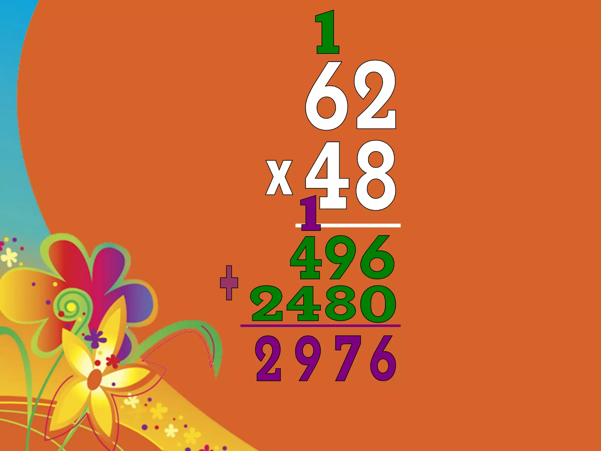 62 48 x 6 1 49 0 8 24 + 6 7 1 9 2 