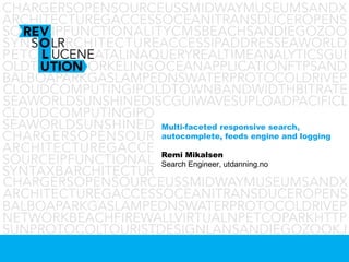 Multi-faceted responsive search,
autocomplete, feeds engine and logging
Remi Mikalsen
Search Engineer, utdanning.no
 