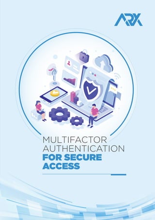 MULTIFACTOR
AUTHENTICATION
FOR SECURE
ACCESS
 