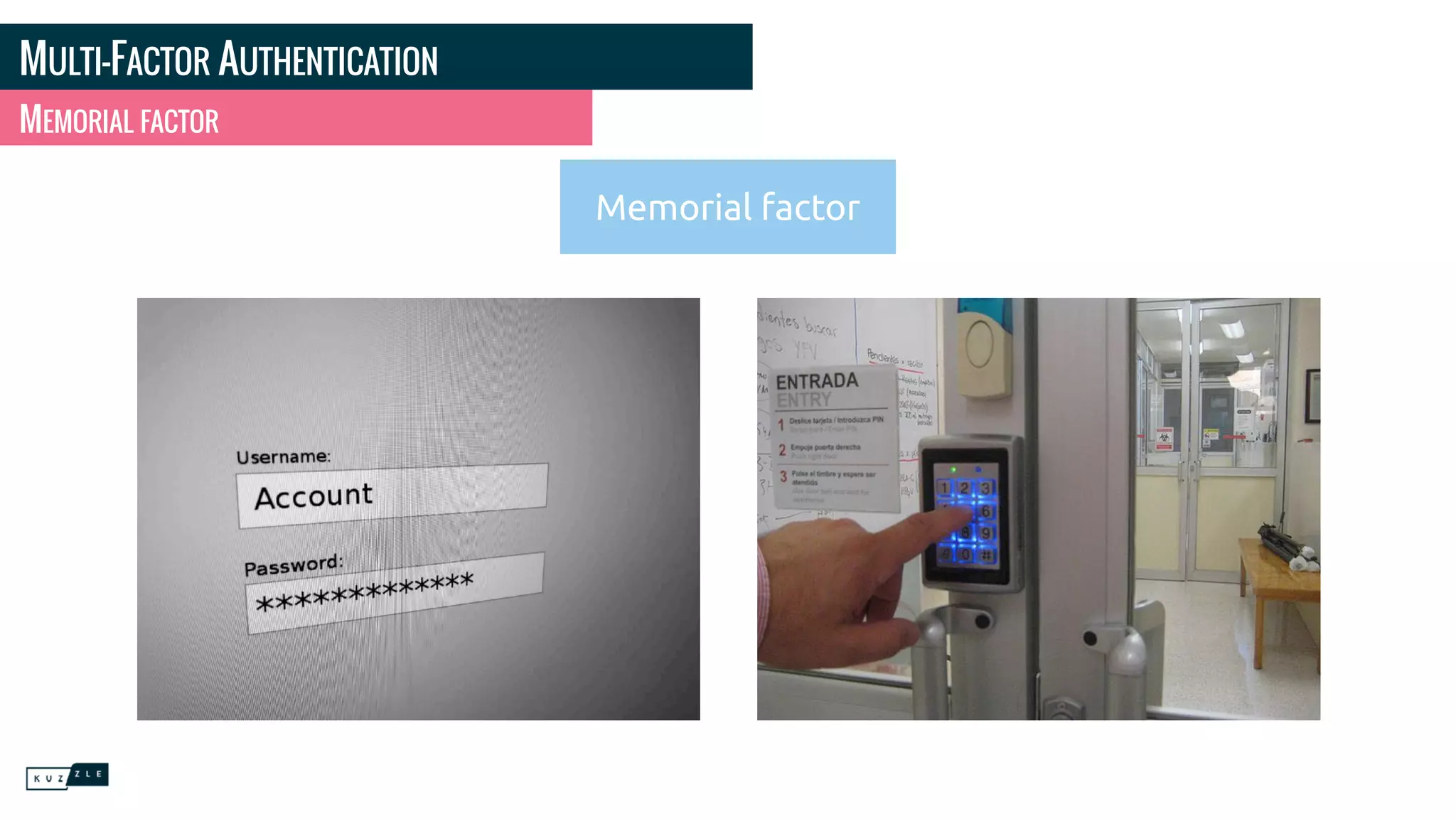 MULTI-FACTOR AUTHENTICATION
MEMORIAL FACTOR
Memorial factor
 