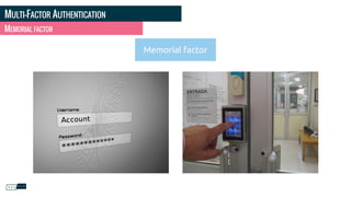 MULTI-FACTOR AUTHENTICATION
MEMORIAL FACTOR
Memorial factor
 
