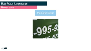 MULTI-FACTOR AUTHENTICATION
MEMORIAL FACTOR
Memorial factor
 