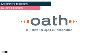 SOLUTIONS FOR ALL BUDGETS
OATH OPEN AUTHENTICATION
 