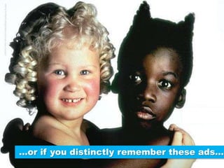 …or if you distinctly remember these ads…