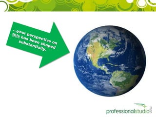 …your perspective on this has been shaped substantially. 