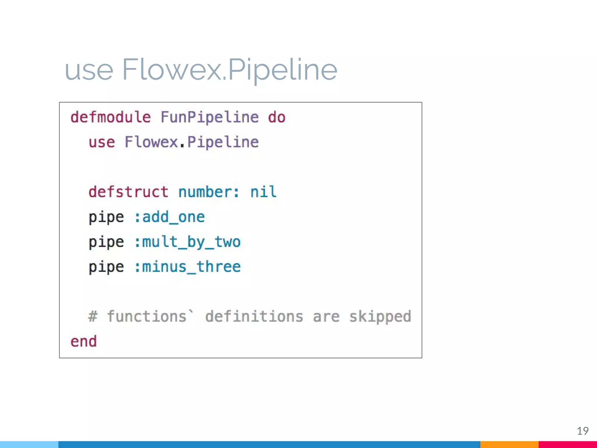 use Flowex.Pipeline
19
 