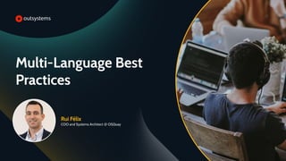 Multi-Language Best
Practices
Rui Félix
COO and Systems Architect @ OSQuay
 