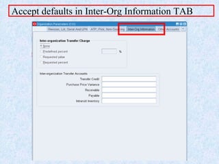 Accept defaults in Inter-Org Information TAB
 