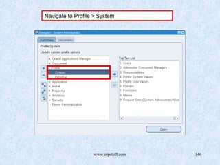 www.erpstuff.com 146
Navigate to Profile > System
 