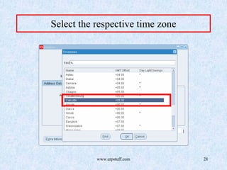 www.erpstuff.com 28
Select the respective time zone
 