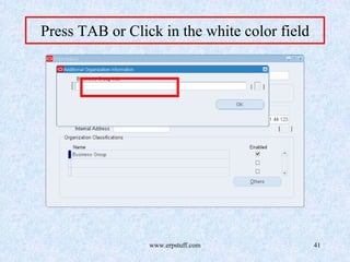 www.erpstuff.com 41
Press TAB or Click in the white color field
 