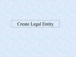 Create Legal Entity
 
