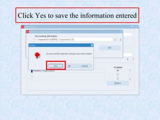 Click Yes to save the information entered
 