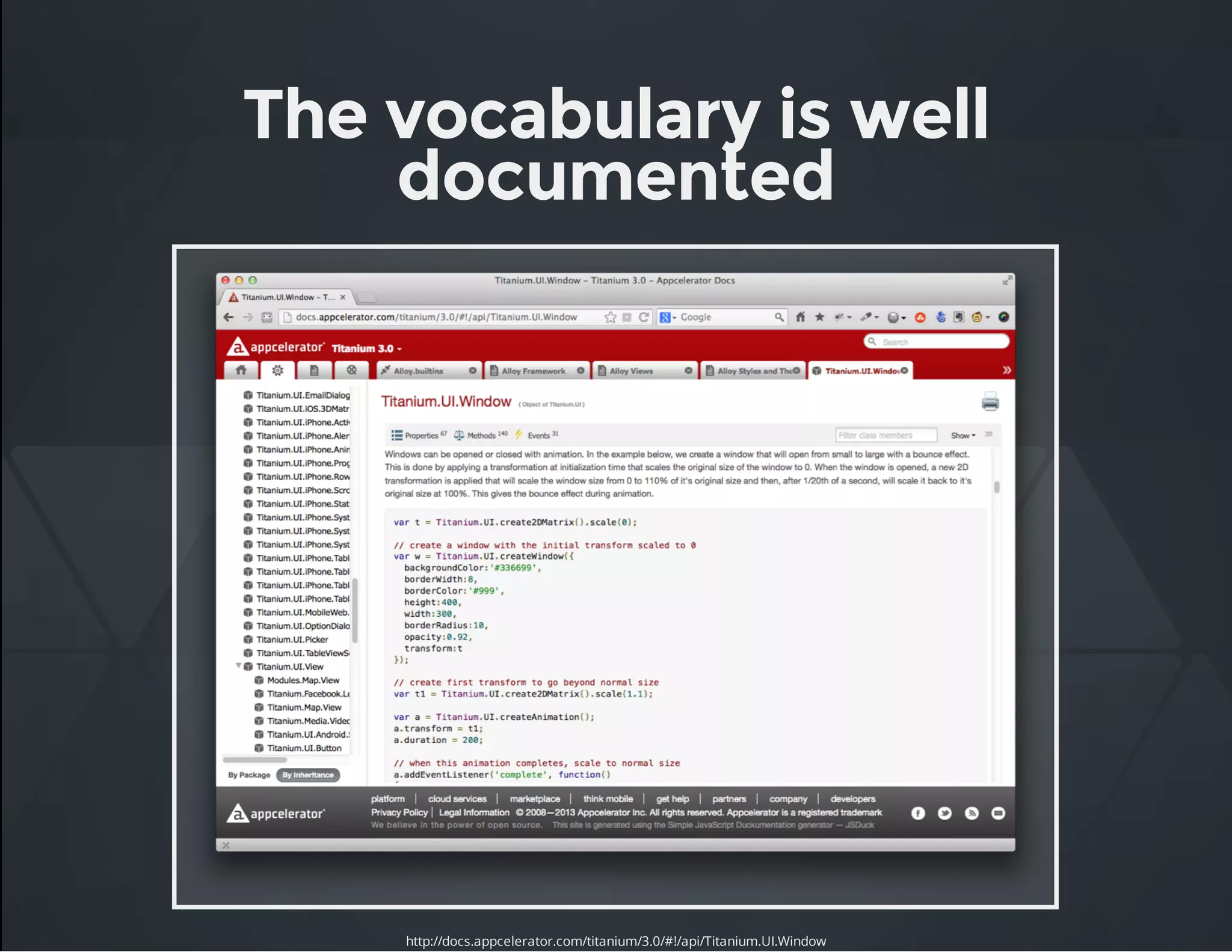 The vocabulary is well
documented
http://docs.appcelerator.com/titanium/3.0/#!/api/Titanium.UI.Window
 