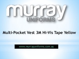 Multi-Pocket Vest 3M Hi-Vis Tape Yellow
www.murrayuniforms.com.au
 