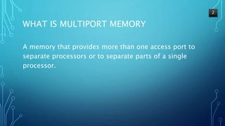 Multi port memory | PPTX | Operating Systems | Computer Software and ...