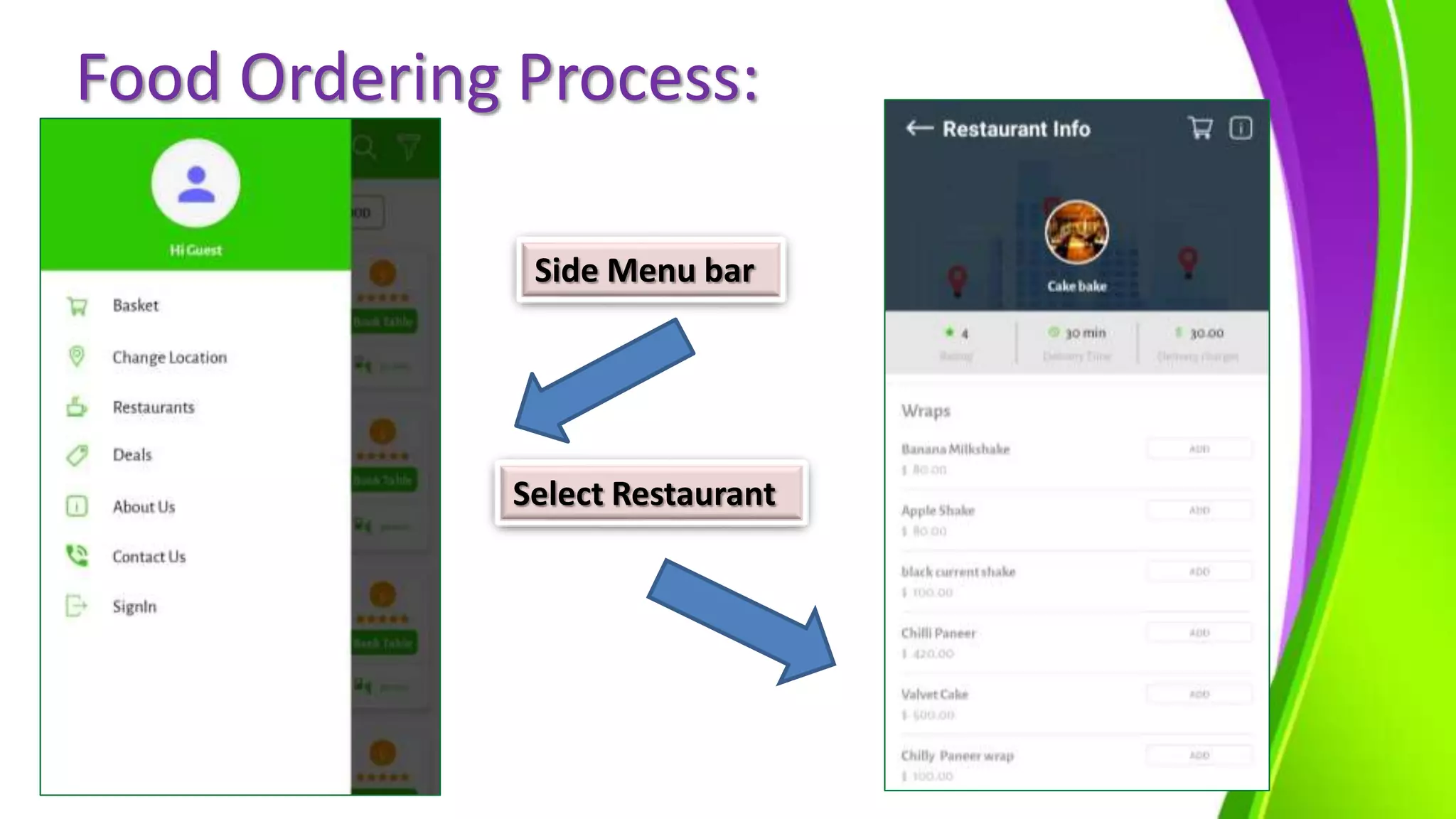 Food Ordering Process:
Side Menu bar
Select Restaurant
 