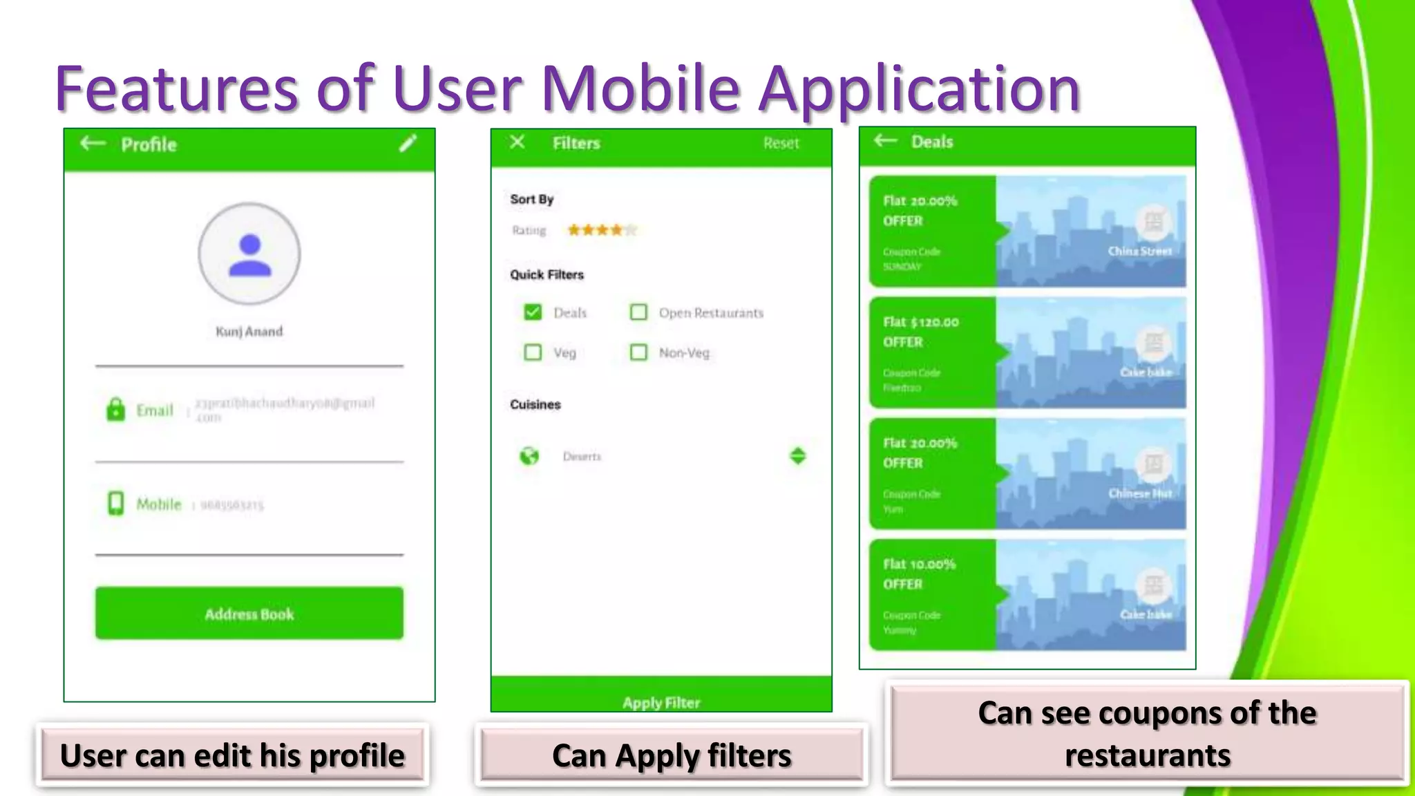 Features of User Mobile Application
User can edit his profile Can Apply filters
Can see coupons of the
restaurants
 