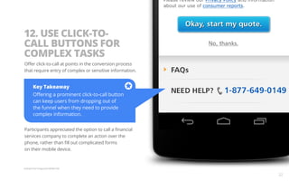 12. USE CLICK-TO-CALL 
BUTTONS FOR 
COMPLEX TASKS 
Offer click-to-call at points in the conversion process 
that require e...