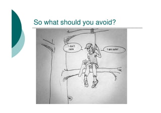 So what should you avoid?
 