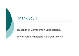 Thank you !

Questions? Comments? Suggestions?

Olivier Crépin-Leblond <ocl@gih.com>
 