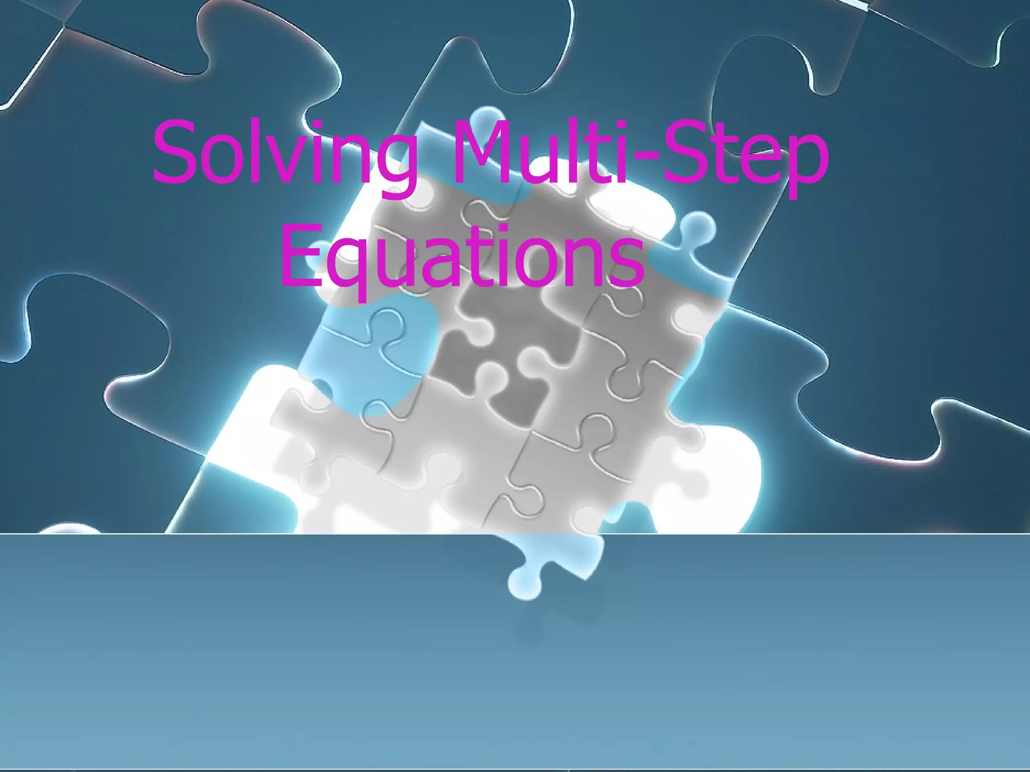 Solving Multi-Step Equations